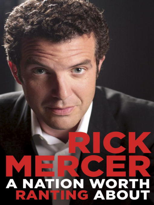 Title details for A Nation Worth Ranting About by Rick Mercer - Available